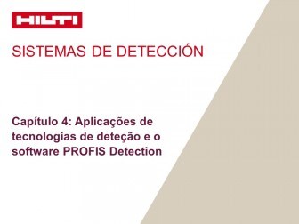 Sistemas Hilti de detección - Capítulo 4: Aplicações de tecnologias de deteção e o software PROFIS Detection