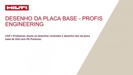 Capitulo 1. Problemas atuais ao desenhar conexões e desenho real da placa base de Hilti com PE Premium.
