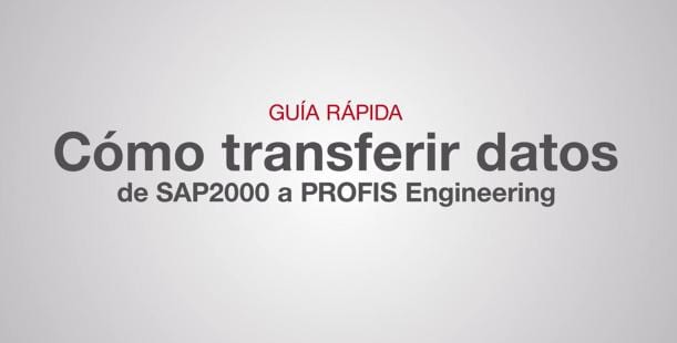 Guía Rápida de Integración de SAP2000 a PROFIS Engineering