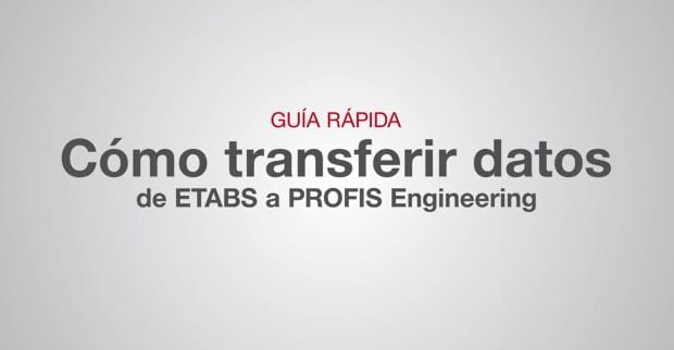 Guía Rápida de Integración de ETABS a PROFIS Engineering