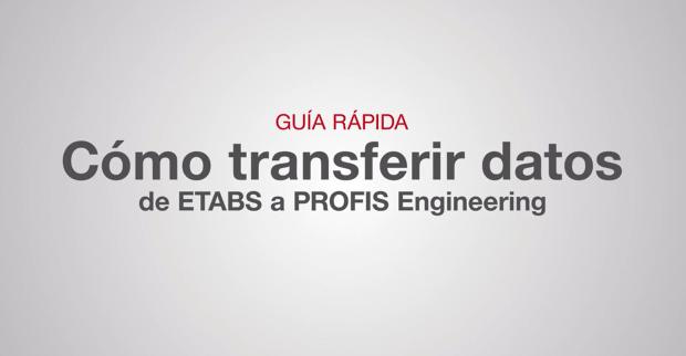 Guía Rápida de Integración de ETABS a PROFIS Engineering